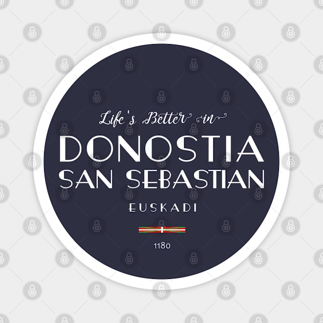 Life is better in DONOSTIA-SAN SEBASTIÁN Euskadi, SPAIN Flag Magnet by French Salsa